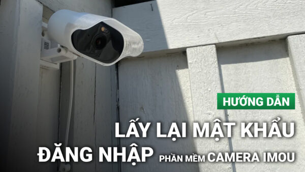 Huong Dan Lay Lai Mat Khau Dang Nhap Phan Mem Camera Imou