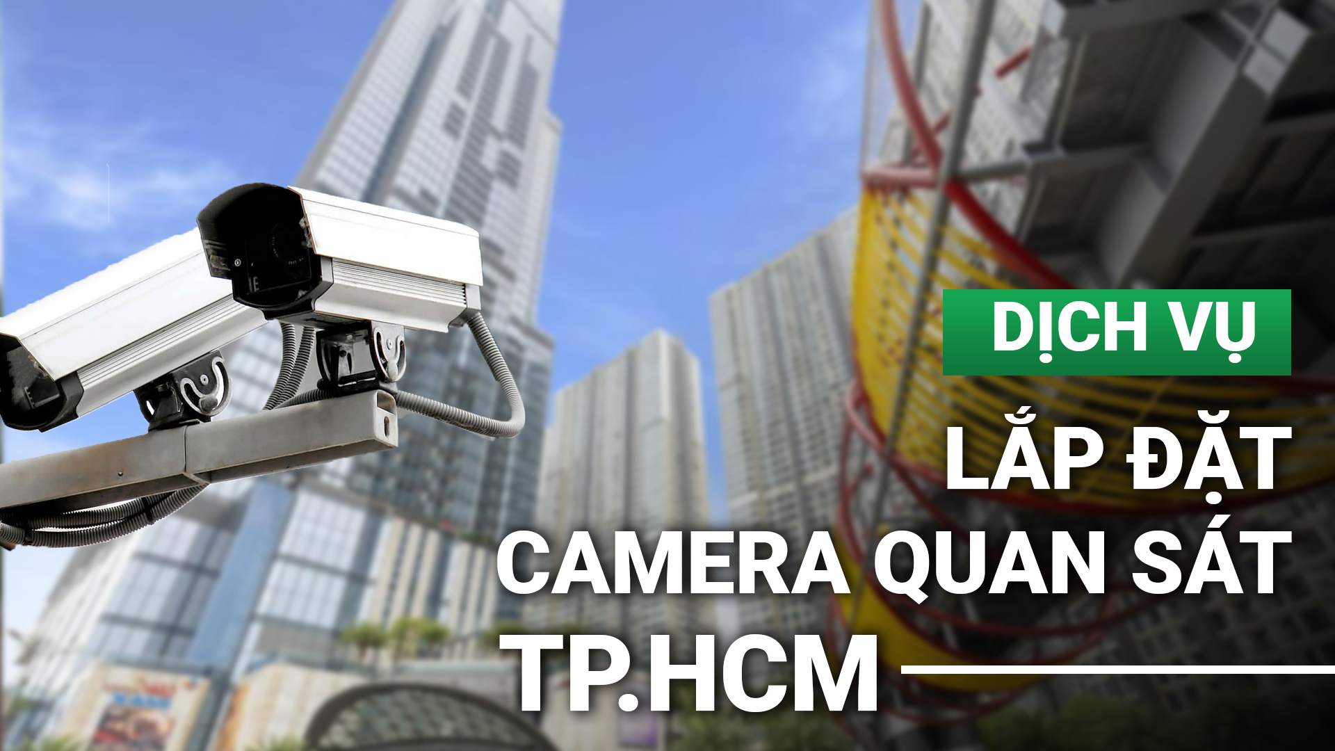 Dịch vụ lắp đặt camera quan sát TPHCM trọn gói giá rẻ