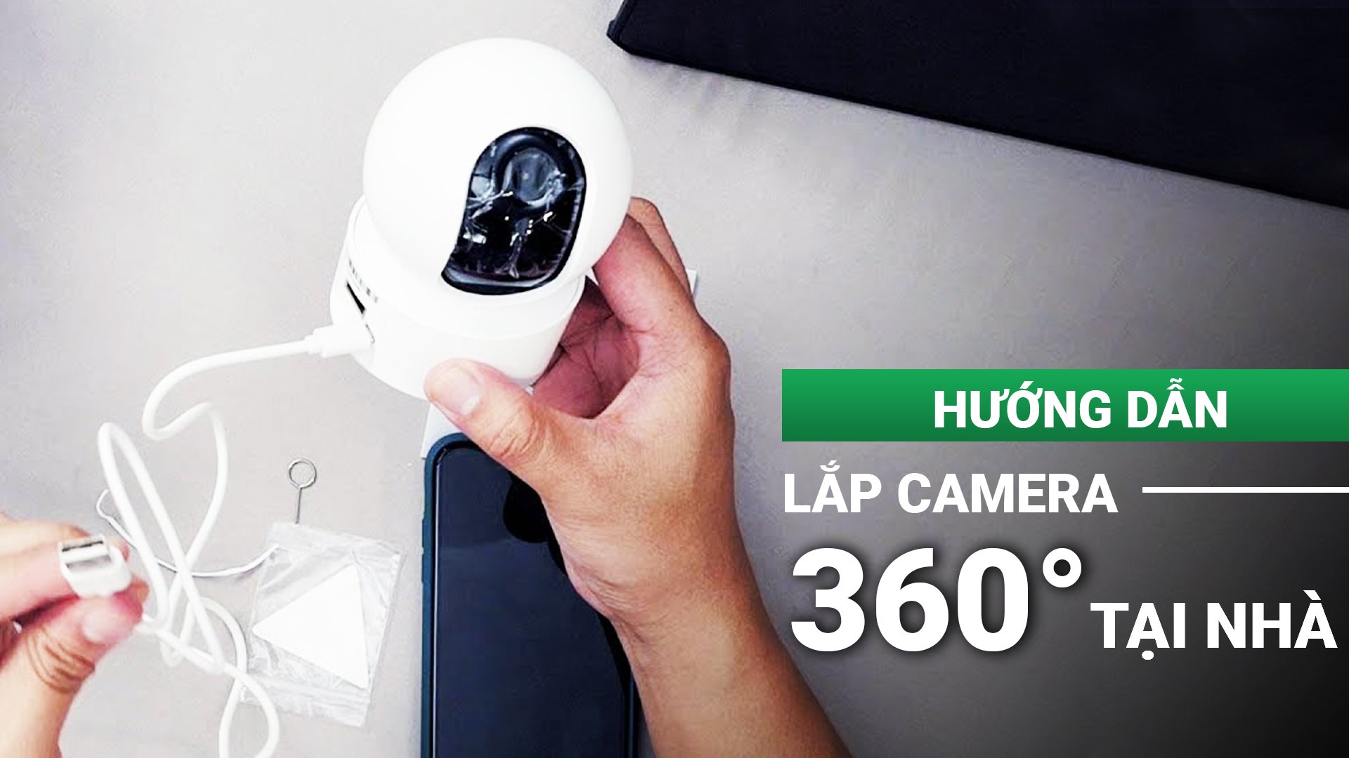 Hướng dẫn lắp camera 360 độ tại nhà