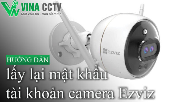 Lấy lại mật khẩu tài khoản Ezviz